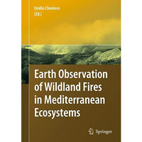 Earth Observation of Wildland Fires in Mediterranean Ecosystems [Hardcover]