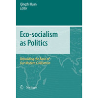 Eco-socialism as Politics: Rebuilding the Basis of Our Modern Civilisation [Paperback]