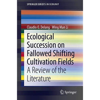 Ecological Succession on Fallowed Shifting Cultivation Fields: A Review of the L [Paperback]