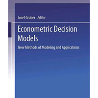 Econometric Decision Models: New Methods of Modeling and Applications [Paperback]