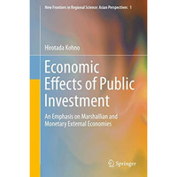 Economic Effects of Public Investment: An Emphasis on Marshallian and Monetary E [Hardcover]