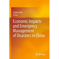 Economic Impacts and Emergency Management of Disasters in China [Paperback]