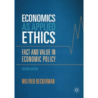 Economics as Applied Ethics: Fact and Value in Economic Policy [Paperback]