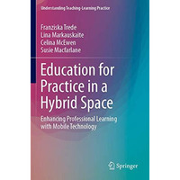 Education for Practice in a Hybrid Space: Enhancing Professional Learning with M [Paperback]