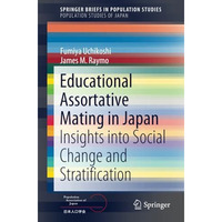 Educational Assortative Mating in Japan: Insights into Social Change and Stratif [Paperback]