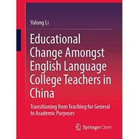 Educational Change Amongst English Language College Teachers in China: Transitio [Hardcover]