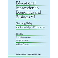 Educational Innovation in Economics and Business VI: Teaching Today the Knowledg [Paperback]