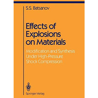 Effects of Explosions on Materials: Modification and Synthesis Under High-Pressu [Paperback]