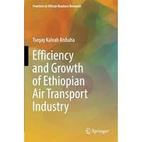 Efficiency and Growth of Ethiopian Air Transport Industry [Paperback]