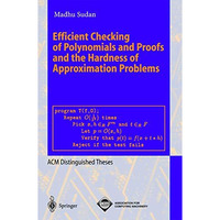 Efficient Checking of Polynomials and Proofs and the Hardness of Approximation P [Paperback]