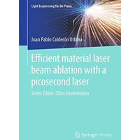 Efficient material laser beam ablation with a picosecond laser [Paperback]