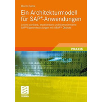 Ein Architekturmodell f?r SAP?-Anwendungen: Leicht wartbare, erweiterbare und te [Paperback]