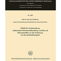 Einflu? der Vorbehandlung, insbesondere W?rmevorbehandlung, von Holz und Holzwer [Paperback]