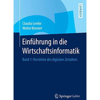 Einf?hrung in die Wirtschaftsinformatik: Band 1: Verstehen des digitalen Zeitalt [Paperback]