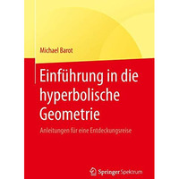 Einf?hrung in die hyperbolische Geometrie: Anleitungen f?r eine Entdeckungsreise [Paperback]