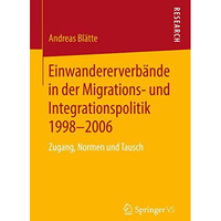 Einwandererverb?nde in der Migrations- und Integrationspolitik 1998-2006: Zugang [Paperback]