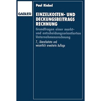 Einzelkosten- und Deckungsbeitragsrechnung: Grundfragen einer markt- und entsche [Paperback]