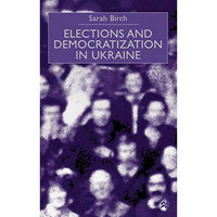 Elections and Democratization in Ukraine [Hardcover]