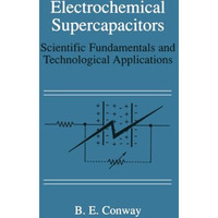 Electrochemical Supercapacitors: Scientific Fundamentals and Technological Appli [Paperback]