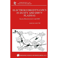 Electrohydrodynamics in Dusty and Dirty Plasmas: Gravito-Electrodynamics and EHD [Paperback]