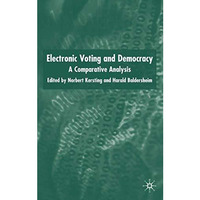 Electronic Voting and Democracy: A Comparative Analysis [Hardcover]