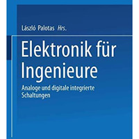 Elektronik f?r Ingenieure: Analoge und digitale integrierte Schaltungen [Paperback]