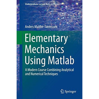 Elementary Mechanics Using Matlab: A Modern Course Combining Analytical and Nume [Hardcover]