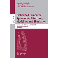 Embedded Computer Systems: Architectures, Modeling, and Simulation: 7th Internat [Paperback]