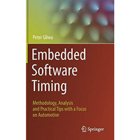 Embedded Software Timing: Methodology, Analysis and Practical Tips with a Focus  [Hardcover]