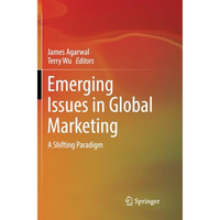 Emerging Issues in Global Marketing: A Shifting Paradigm [Paperback]