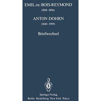 Emil du Bois-Reymond (18181896) Anton Dohrn (18401909): Briefwechsel [Paperback]