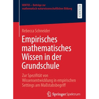 Empirisches mathematisches Wissen in der Grundschule: Zur Spezifit?t von Wissens [Paperback]