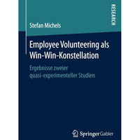 Employee Volunteering als Win-Win-Konstellation: Ergebnisse zweier quasi-experim [Paperback]