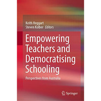 Empowering Teachers and Democratising Schooling: Perspectives from Australia [Hardcover]