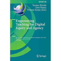 Empowering Teaching for Digital Equity and Agency: IFIP TC 3 Open Conference on  [Hardcover]