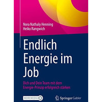 Endlich Energie im Job: Dich und Dein Team mit dem Energie-Prinzip erfolgreich s [Paperback]