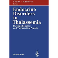 Endocrine Disorders in Thalassemia: Physiopathological and Therapeutical Aspects [Paperback]