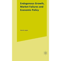 Endogenous Growth, Market Failures and Economic Policy [Hardcover]