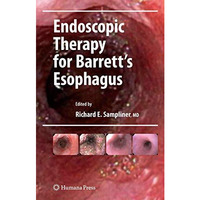 Endoscopic Therapy for Barrett's Esophagus [Paperback]