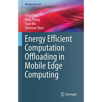 Energy Efficient Computation Offloading in Mobile Edge Computing [Hardcover]