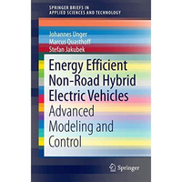 Energy Efficient Non-Road Hybrid Electric Vehicles: Advanced Modeling and Contro [Paperback]