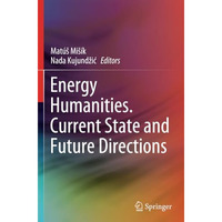 Energy Humanities. Current State and Future Directions [Paperback]