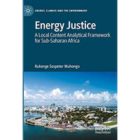 Energy Justice: A Local Content Analytical Framework for Sub-Saharan Africa [Paperback]