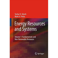 Energy Resources and Systems: Volume 1: Fundamentals and Non-Renewable Resources [Paperback]