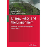 Energy, Policy, and the Environment: Modeling Sustainable Development for the No [Paperback]