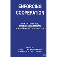 Enforcing Cooperation: Risky States and Intergovernmental Management of Conflict [Paperback]