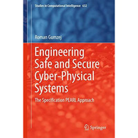 Engineering Safe and Secure Cyber-Physical Systems: The Specification PEARL Appr [Hardcover]