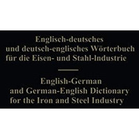 English-German and German-English Dictionary for the Iron and Steel Industry [Paperback]