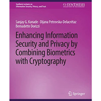 Enhancing Information Security and Privacy by Combining Biometrics with Cryptogr [Paperback]