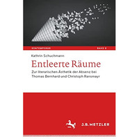 Entleerte R?ume: Zur literarischen ?sthetik der Absenz bei Thomas Bernhard und C [Hardcover]